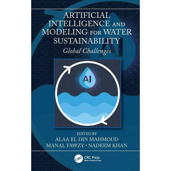 Artificial Intelligence and Modeling for Water Sustainability: Global Challenges, (Hardcover)