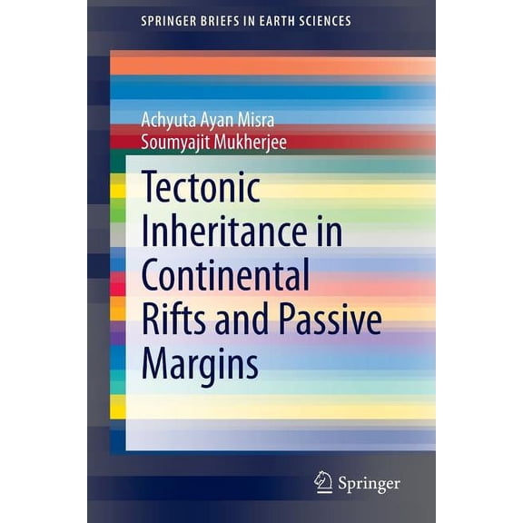 Springerbriefs in Earth Sciences Tectonic Inheritance in Continental Rifts and Passive Margins, (Paperback)