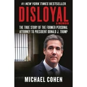 Pre-Owned Disloyal: A Memoir: The True Story of the Former Personal Attorney to President Donald J. (Hardcover 9781510764699) by Michael Cohen