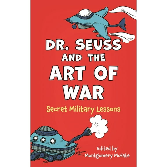 Dr. Seuss and the Art of War: Secret Military Lessons, (Paperback)