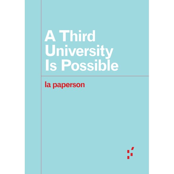 Forerunners: Ideas First A Third University Is Possible, (Paperback)