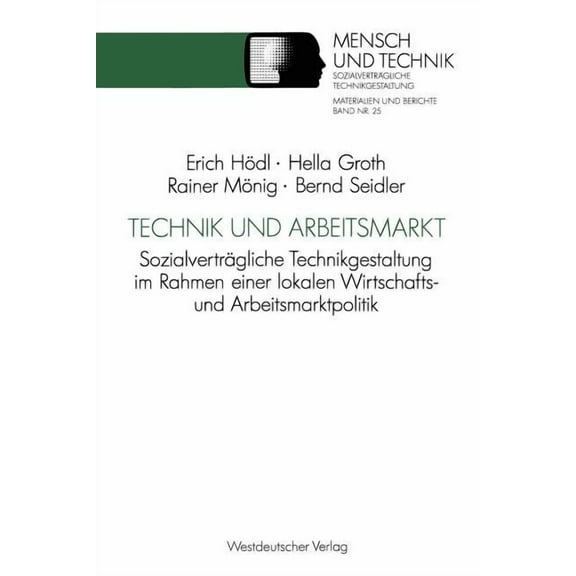 SozialvertrÃ¤gliche Technikgestaltung, Ma Technik Und Arbeitsmarkt: SozialvertrÃ¤gliche Technikgestaltung Im Rahmen Einer Lokalen Wirtschafts- Und Arbeitsmarktpoli, (Paperback)