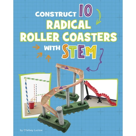 10 Ways to Build with Stem! Construct 10 Radical Roller Coasters with Stem (Hardcover)
