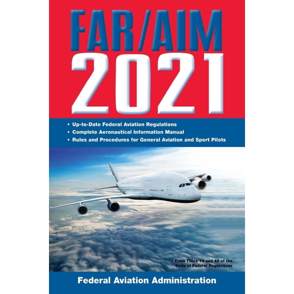 Far/Aim Federal Aviation Regulations Far/Aim 2021: Up-To-Date FAA Regulations / Aeronautical Information Manual, (Paperback)