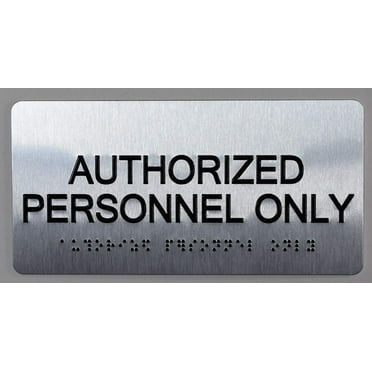 Authorized Personnel ONLY Sign Tactile Touch Braille Sign (Aluminum !!, Brush Silver, Size 4x8)- The Sensation line