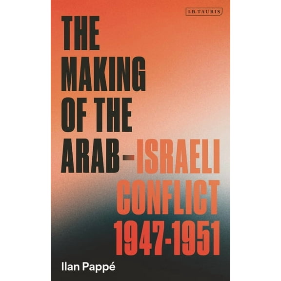 The Making of the Arab-Israeli Conflict, 1947-1951, (Paperback)