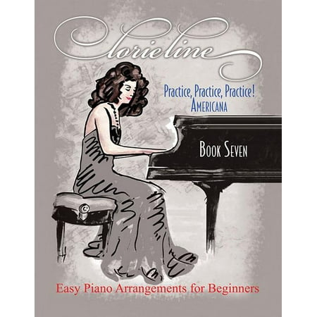 Lorie Line - Practice, Practice, Practice! Book 7 : Americana: Easy Piano Arrangements for Beginners (Paperback)