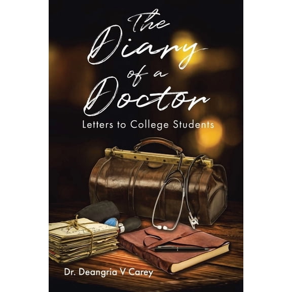 The DIARY of a DOCTOR: Letters to College Students, (Paperback)