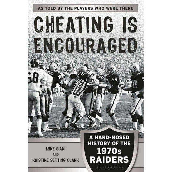 Cheating Is Encouraged: A Hard-Nosed History of the 1970s Raiders, (Paperback)