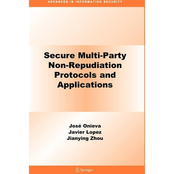 Advances in Information Security Secure Multi-Party Non-Repudiation Protocols and Applications, Book 43, (Paperback)