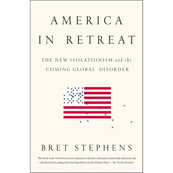 America in Retreat: The New Isolationism and the Coming Global Disorder, (Paperback)