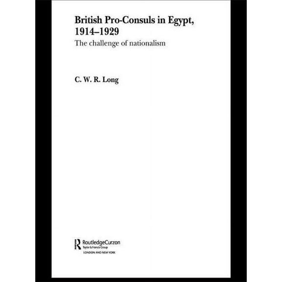 British Pro-consuls in Egypt, 1914-1929: The Challenge of Nationalism