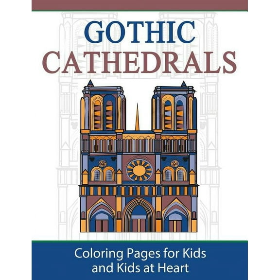 Hands-On Art History Gothic Cathedrals / Famous Gothic Churches of Europe: Coloring Pages for Kids and Kids at Heart, Book 4, (Paperback)
