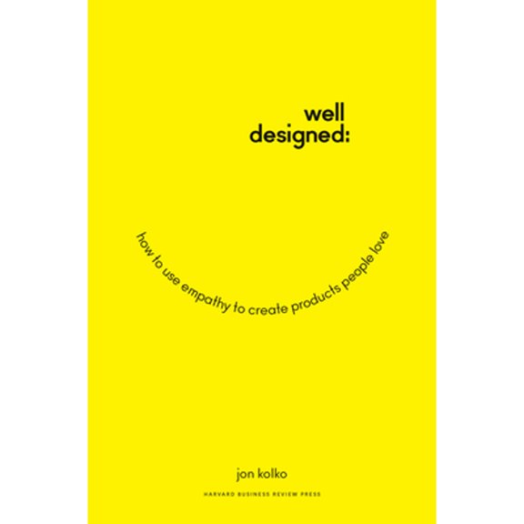Pre-Owned Well-Designed: How to Use Empathy to Create Products People Love (Hardcover) 1625274793 9781625274793
