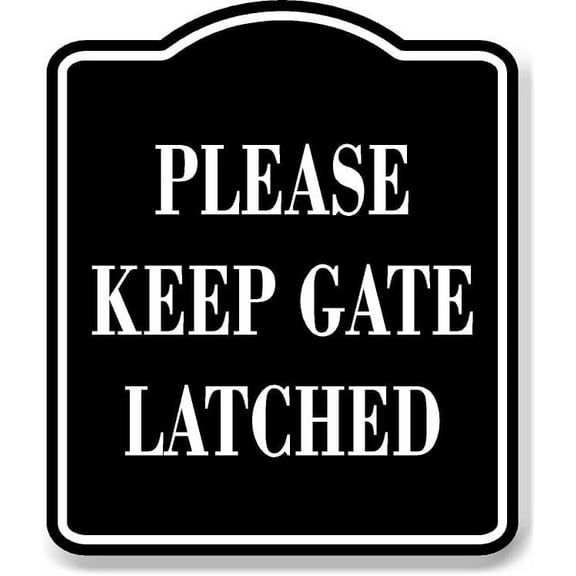 Please Keep Gate Latched BLACK Aluminum Composite Sign, 8.5"x10"
