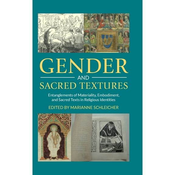 Comparative Research on Iconic and Perfo Gender and Sacred Textures: Entanglements of Materiality, Embodiment, and Sacred Texts in Religious Identities, (Hardcover)