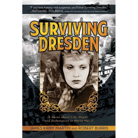 Surviving Dresden : A Novel about Life, Death, and Redemption in World War II (Hardcover)