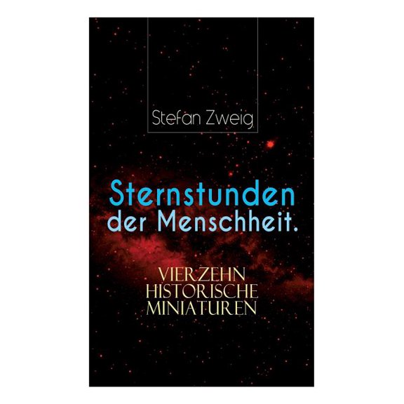 Sternstunden der Menschheit. Vierzehn historische Miniaturen, (Paperback)