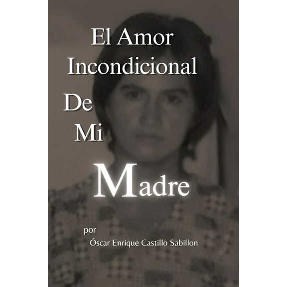 El Amor Incondicional De Mi Madre, (Paperback)