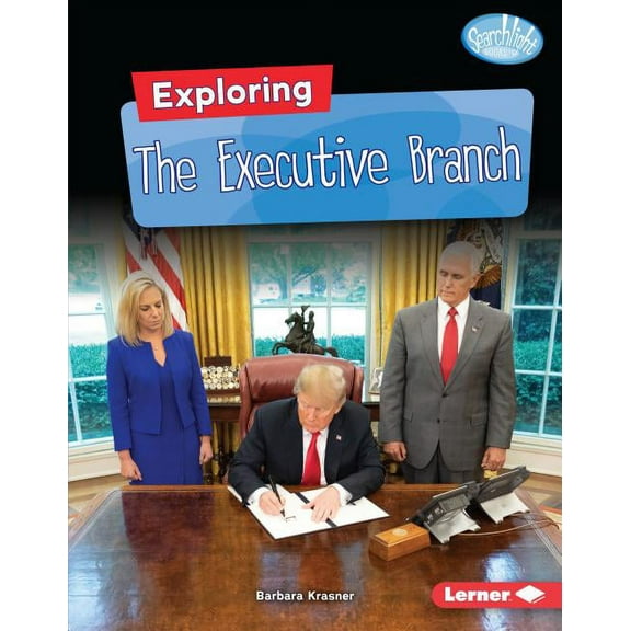 Searchlight Books (Tm) -- Getting Into G Exploring the Executive Branch, (Hardcover)