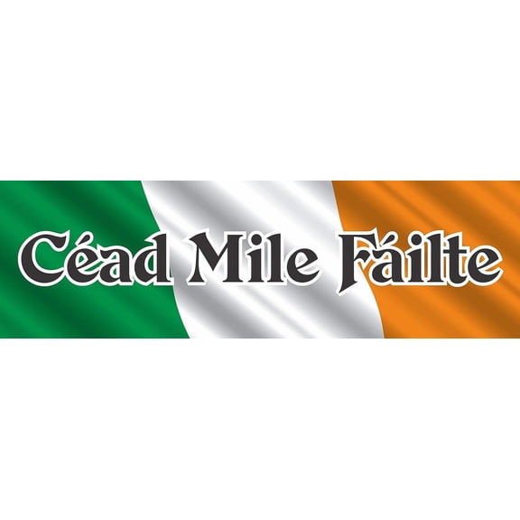Cead Mile Failte Irish Welcome , A Hundred Thousand Welcomes with Irish Flag –    Original Irish
