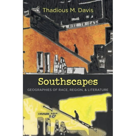 New Directions in Southern Studies Southscapes: Geographies of Race, Region, and Literature, (Paperback)