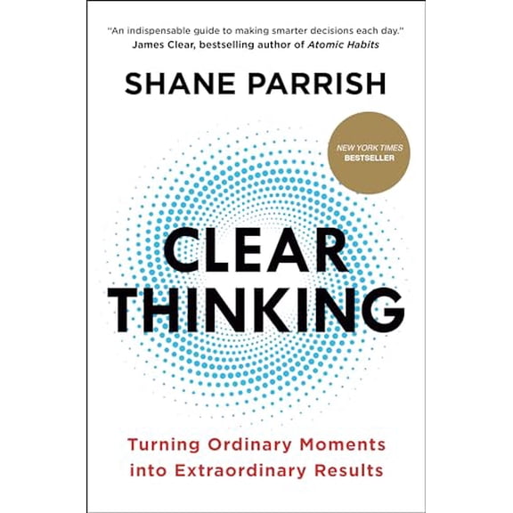 Pre-Owned Clear Thinking: Turning Ordinary Moments Into Extraordinary Results (Hardcover) 0593086112 9780593086117