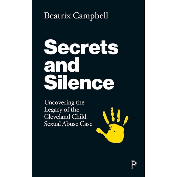 Secrets and Silence: Uncovering the Legacy of the Cleveland Child Sexual Abuse Case, (Paperback)