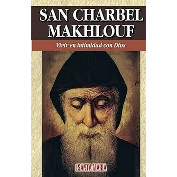 San Charbel Makhlouf: Vivir en intimidad con Dios, (Paperback)