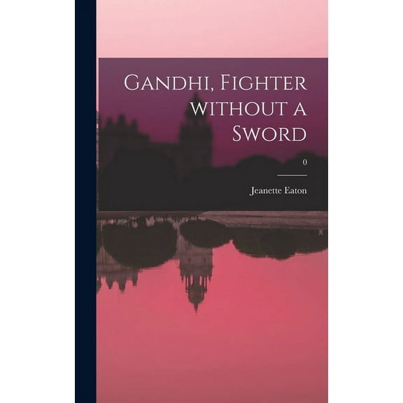 Gandhi, Fighter Without a Sword; 0, (Hardcover)