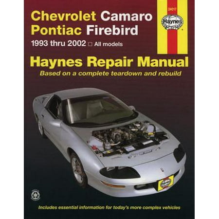 - Chevrolet Camaro & Pontiac Firebird Automotive Repair Manual : 1993 Thru 2002