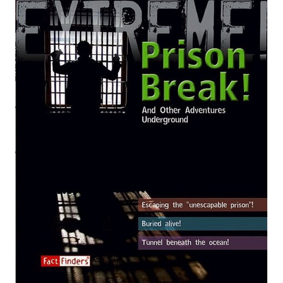 Pre-Owned Prison Break!: And Other Adventures Underground (Fact Finders: Extreme!), 9781429631358, 142963135X, Paperback,