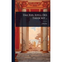 Das Xxx. Idyll Des Theocrit ..., (Hardcover)