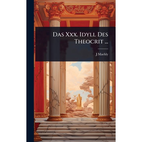 Das Xxx. Idyll Des Theocrit ..., (Hardcover)