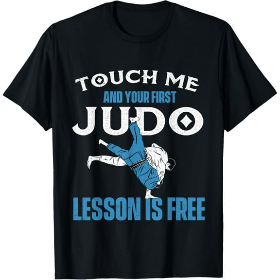 Touch Me And Your First Judo Lesson Is Free - Judoka Judoist T-Shirt men and women can wear, black, white, gifts
