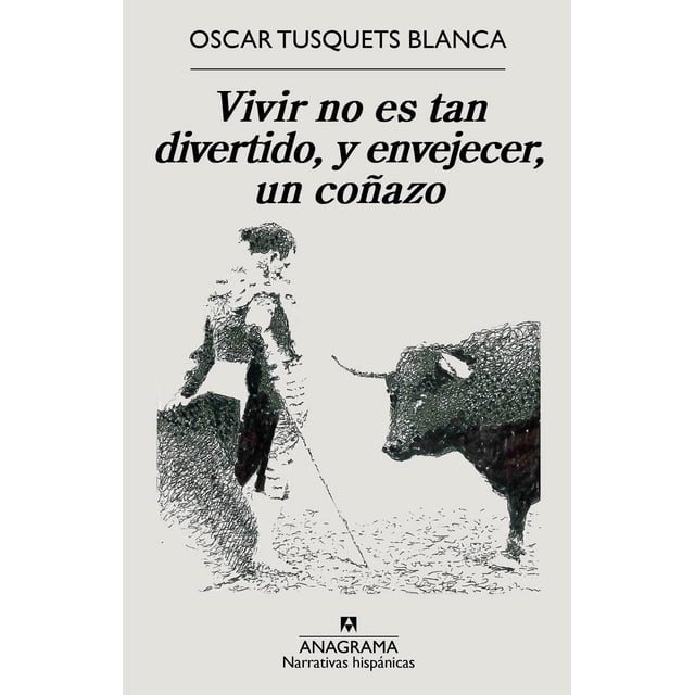 Vivir no es tan divertido y envejecer un coñazo ANAGRAMA 9788433999207