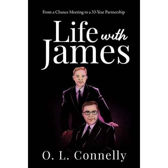 Life With James: From a Chance Meeting To a 33-Year Partnership (Paperback) by O L Connelly