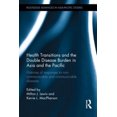 thumbnail image 1 of Health Transitions and the Double Disease Burden in Asia and the Pacific: Histories of Responses to Non-Communicable and Communicable Diseases (Routledge Advances in Asia-Pacific Studies), 1 of 1