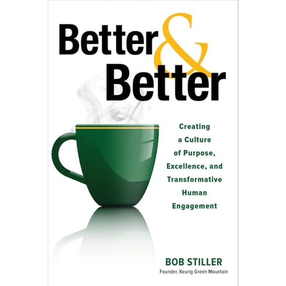 Pre-Owned Better and Better: Creating a Culture of Purpose, Excellence, and Transformative Human Engagement (Hardcover) 1265460841 9781265460846