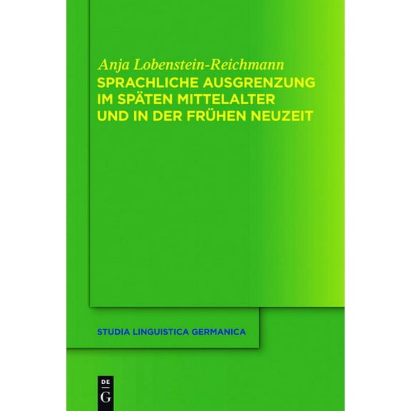 Studia Linguistica Germanica Sprachliche Ausgrenzung Im SpÃ¤ten Mittelalter Und Der FrÃ¼hen Neuzeit, Book 117, (Hardcover)