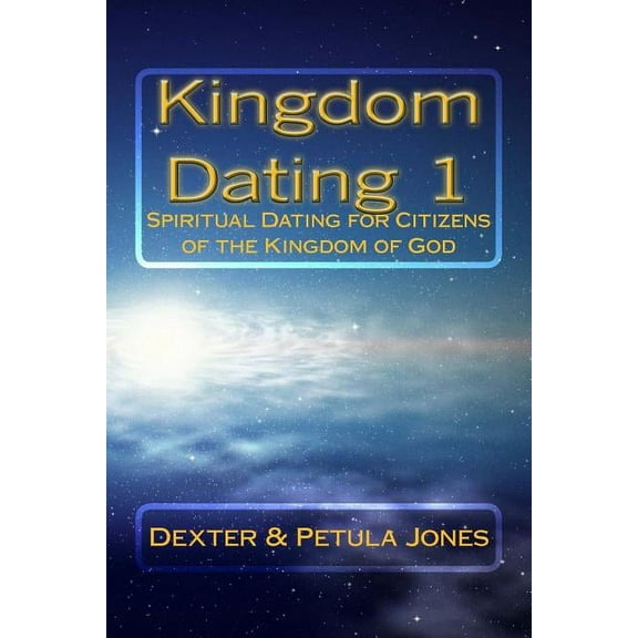 Kingdom Dating 1: Spiritual for Citizens of the Kingdom of God (Series #1) (Paperback)
