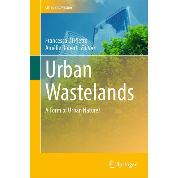 Cities and Nature Urban Wastelands: A Form of Urban Nature?, (Hardcover)