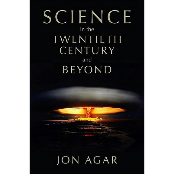 History of Science: Science in the 20th Century and Beyond (Hardcover)