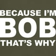 thumbnail image 3 of CafePress - Because I'm Bob That's Why T Shirt - Men's Classic Graphic Cotton T-Shirt, 3 of 4