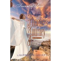 Phoebe's Journey: Part 2: Seasons of Love (Paperback) by Kathryn B Collett