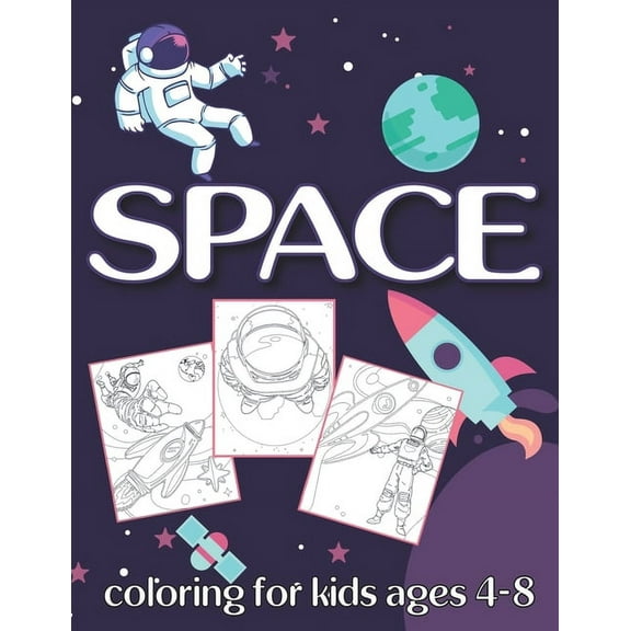 Space Coloring For Kids Ages 4-8: Fantastic Outer Space Coloring with Planets, Astronauts, Space Ships, Rockets - 8.5" X 11" - Over 20 Designs (Paperback)