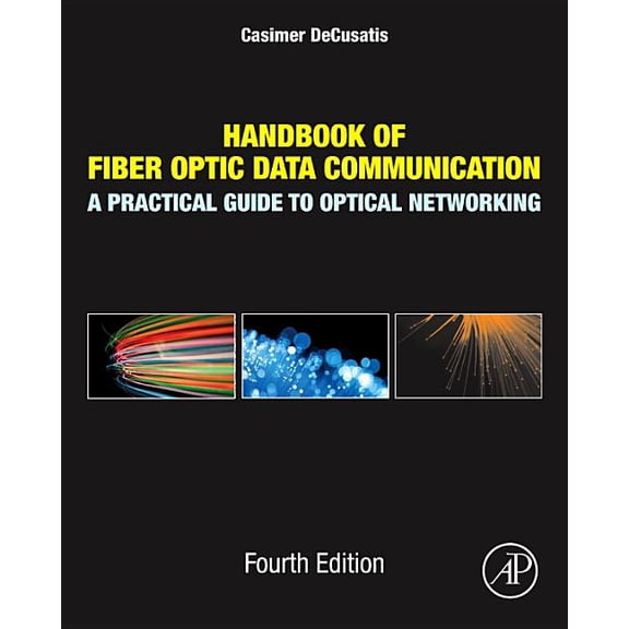 Handbook of Fiber Optic Data Communication: A Practical Guide to Optical Networking, (Hardcover)