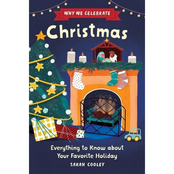 Why We Celebrate Why We Celebrate Christmas: Everything to Know about Your Favorite Holiday, (Hardcover)