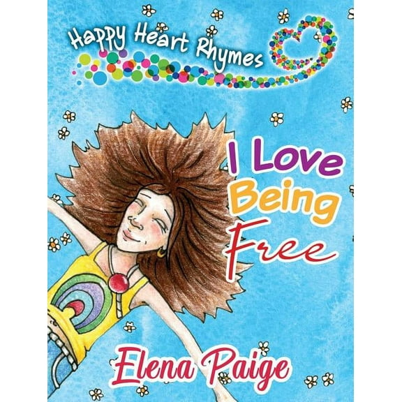 Happy Heart Rhymes I Love Being Free, Book 1, (Hardcover)