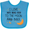 thumbnail image 3 of Inktastic I Love My Big Sis to the Moon and Back Boys or Girls Baby Bib, 3 of 4